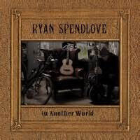 Spendlove, Ryan - In Another World
