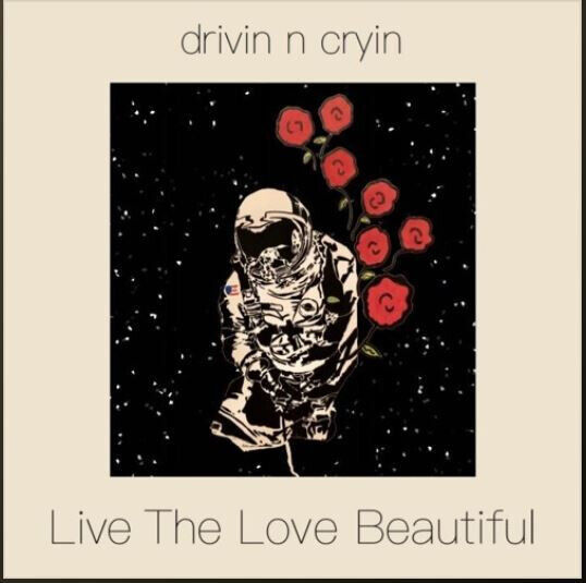 Drivin\' N\' Cryin\' - Live the Love Beautiful