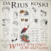 Koski, Darius - What Was Once is By and..