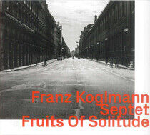 Koglmann, Franz - Fruits of Solitude