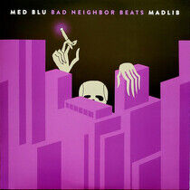 Med/Blu/Madlib - Bad Neighbor Beats -Hq-