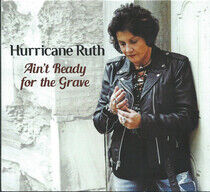 Hurricane Ruth - Ain't Ready For the Grave