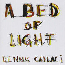 Callaci, Dennis - A Bed of Light