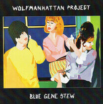 Wolfmanhattan Project - Blue Gene Stew