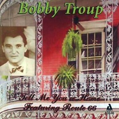 Troup, Bobby - Tell Me You\'re Home
