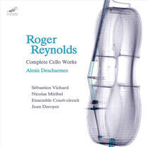 Reynolds, Roger - Complete Cello Works