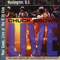 Brown, Chuck - Your Game...Live.. -Live-