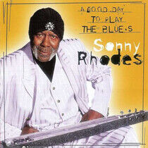 Rhodes, Sonny - A Good Day To Play the Bl