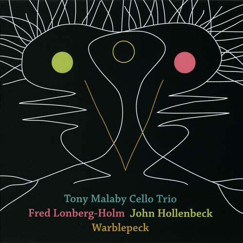 Malaby, Tony Cello -Trio- - Warblepeck