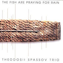 Spassov, Theodosii -Trio- - Fish Are Praying For Rain