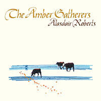 Roberts, Alasdair - Amber Gatherers