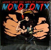 Monotonix - Where Were You When It..