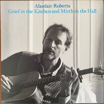 Roberts, Alasdair - Grief In the Kitchen..