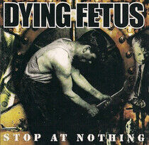 Dying Fetus - Stop At Nothing