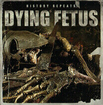 Dying Fetus - History Repeats