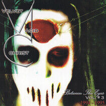 Velvet Acid Christ - Between the Eyes Vol.3