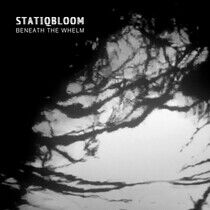 Statiqbloom - Beneath Th Whelm