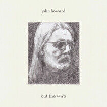 Howard, John - Cut the Wire