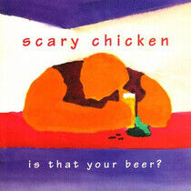 Scary Chicken - Is That Your Beer?