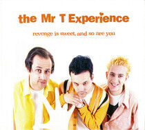 Mr. T Experience - Revenge is Sweet & So..