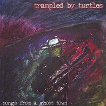 Trampled By Turtles - Songs From a Ghost Town