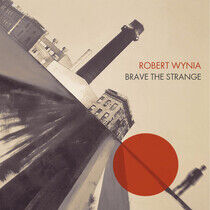 Wynia, Robert - Brave the Strange
