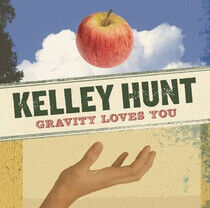 Hunt, Kelley - Gravity Loves You