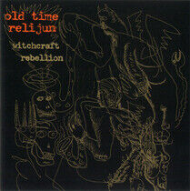 Old Time Relijun - Witchcraft Rebellion