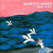 Blau, Karl - Beneath the Waves