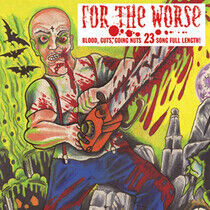 For the Worse - Blood, Guts, Going Nuts