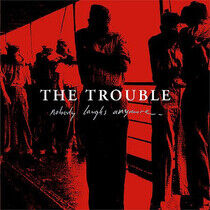 Trouble - Nobody Laughs