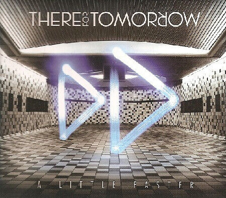 There For Tomorrow - A Little Faster