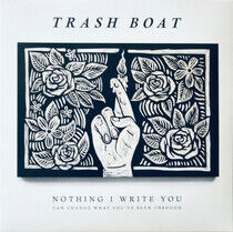 Trash Boat - Nothing I Write You Can C