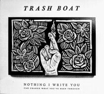 Trash Boat - Nothing I Write You Can..