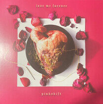 Pinkshift - Love Me Forever