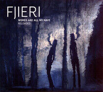 Fjieri - Words Are We All We Ha...