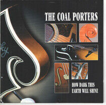 Coal Porters - How Dark This Eath Will S