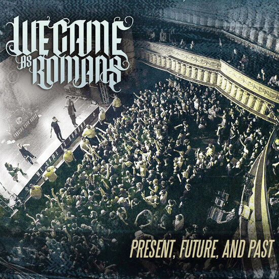 We Came As Romans - Present, Future and Past