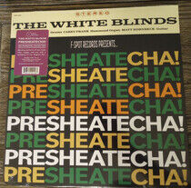 White Blinds - Presheatecha!