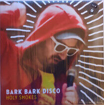 Bark Bark Disco - Holy Smokes -Download-