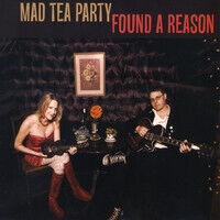 Mad Tea Party - Found a Reason