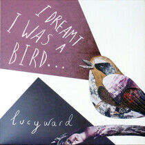 Ward, Lucy - I Dreamt I Was a Bird