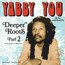 Yabby You & the Prophets - Deeper Roots Part 2