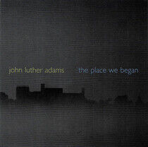 Adams, John Luther - Place We Began
