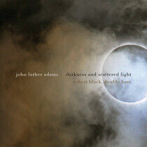 Black, Robert - Adams: Darkness & ...