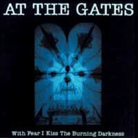 At the Gates - With Fear I Kiss the..