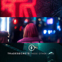 Trade Secrets - These Other Lives