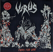 Virus - Pray For War -Coloured-