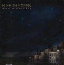 Flee the Seen - Doubt Becomes the New Add