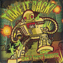 Take It Back! - Can't Fight Robots